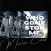 Marlon - Who Gone Stop Me - Single